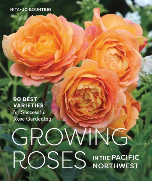 Growing Roses in the Pacific Northwest (eBook, ePUB) Growing Roses in the Pacific Northwest (eBook, ePUB)