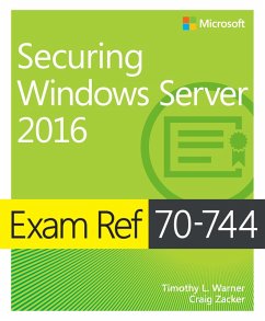 Exam Ref 70-744 Securing Windows Server 2016 (eBook, ePUB) - Warner, Timothy; Zacker, Craig
