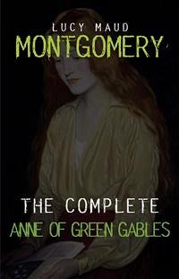 Anne of Green Gables: The Complete Collection (eBook, ePUB) - Maud Montgomery, Lucy