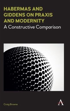Habermas and Giddens on Praxis and Modernity (eBook, ePUB) - Browne, Craig