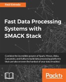 Fast Data Processing Systems with SMACK Stack (eBook, ePUB)