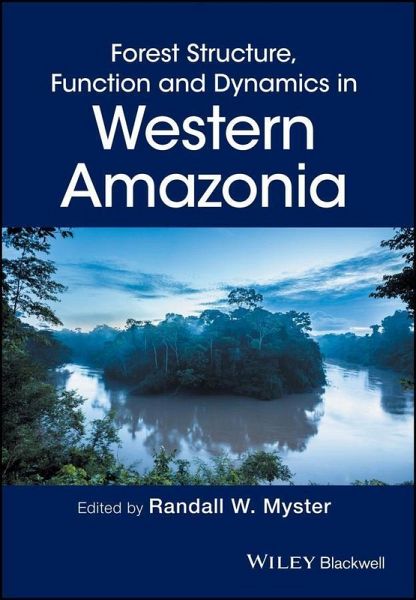 Forest Structure, Function and Dynamics in Western Amazonia (eBook, PDF) Forest Structure, Function and Dynamics in Western Amazonia (eBook, PDF)