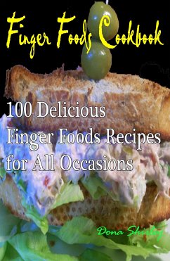 Finger Foods Cookbook : 100 delicious finger foods recipes for all occasions (eBook, ePUB) - Shirley, Dona