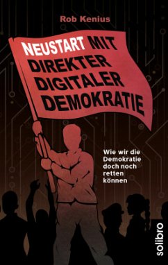 Neustart mit Direkter Digitaler Demokratie - Kenius, Rob