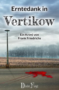 Erntedank in Vertikow / Die Toten von Vertikow Bd.1 - Friedrichs, Frank