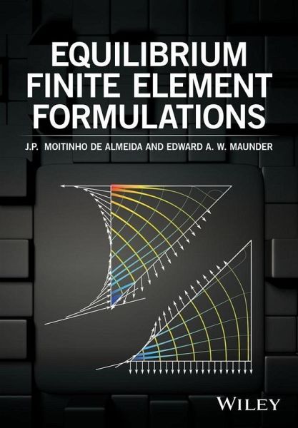 Equilibrium Finite Element Formulations (eBook, ePUB) Equilibrium Finite Element Formulations (eBook, ePUB)
