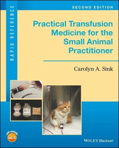 Practical Transfusion Medicine for the Small Animal Practitioner (eBook, ePUB) - Sink, Carolyn A.