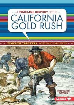 Timeline History of the California Gold Rush (eBook, PDF) - Watson, Stephanie