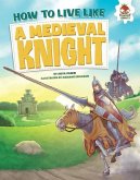 How to Live Like a Medieval Knight (eBook, PDF)