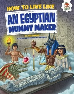 How to Live Like an Egyptian Mummy Maker (eBook, PDF) - Farndon, John