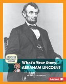 What's Your Story, Abraham Lincoln? (eBook, PDF) What's Your Story, Abraham Lincoln? (eBook, PDF)