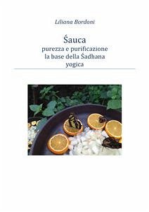 Sauca, purezza e purificazione, base della Sadhana yogica (eBook, PDF) - Studio, Cassandra