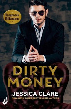 Dirty Money: Roughneck Billionaires 1 (eBook, ePUB) - Clare, Jessica