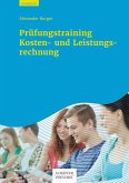 Prüfungstraining Kosten- und Leistungsrechnung (eBook, PDF) Prüfungstraining Kosten- und Leistungsrechnung (eBook, PDF)