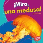 ¡Mira, una medusa! (Look, a Jellyfish!) (eBook, PDF)