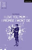 I Love You, Mum - I Promise I Won't Die (eBook, PDF)