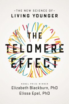 The Telomere Effect (eBook, ePUB) - Blackburn, Elizabeth; Epel, Elissa