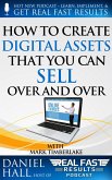 How to Create Digital Assets That You Can Sell Over and Over (Real Fast Results, #23) (eBook, ePUB)