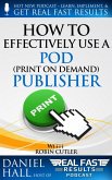 How to Effectively Use a POD (Print on Demand) Publisher (Real Fast Results, #22) (eBook, ePUB)