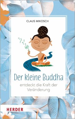 Der kleine Buddha entdeckt die Kraft der Veränderung (eBook, ePUB) - Mikosch, Claus