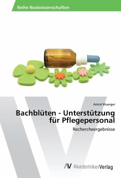 Bachblüten - Unterstützung für Pflegepersonal - Wuerger, Astrid