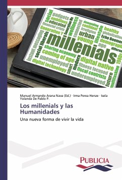 Los millenials y las Humanidades - Perea Henze, Irma;De Pablo P., Isela Yolanda