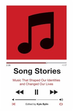 Song Stories: Music That Shaped Our Identities and Changed Our Lives (eBook, ePUB) - Bylin, Kyle