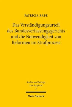 Das Verständigungsurteil des Bundesverfassungsgerichts und die Notwendigkeit von Reformen im Strafprozess (eBook, PDF) - Rabe, Patricia