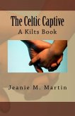 The Celtic Captive (A Kilts Book, #2) (eBook, ePUB)