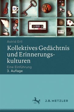 Kollektives Gedächtnis und Erinnerungskulturen - Erll, Astrid