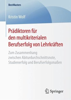 Prädiktoren für den multikriterialen Berufserfolg von Lehrkräften - Wolf, Kristin