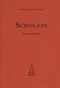 Scholion 10/2016 - Stiftung Bibliothek Werner Oechslin, Einsiedeln; Büchi, Tobias; Buschow Oechslin, Anja; Gros, Pierre; Kulawik, Bernd; Lukinovich, Alessandra; Oechslin, Werner; Pozsgai, Martin; Sacchi, Osvaldo and Shemelina, Daria