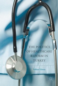 The Politics of Healthcare Reform in Turkey - Yilmaz, Volkan