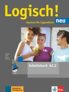 Logisch! Neu - Arbeitsbuch A2.2 / Logisch! Neu - Deutsch für Jugendliche .A2.2