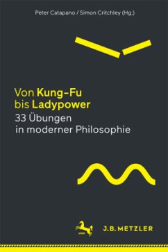 Von Kung-Fu bis Ladypower. 33 Übungen in moderner Philosophie; .