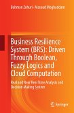 Business Resilience System (BRS): Driven Through Boolean, Fuzzy Logics and Cloud Computation