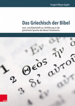 Das Griechisch der Bibel - Lese- und Arbeitsheft zur Einführung in die griechische Sprache des Neuen Testaments - Meyer-Eppler, Irmgard