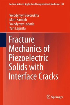 Fracture Mechanics of Piezoelectric Solids with Interface Cracks - Govorukha, Volodymyr;Kamlah, Marc;Loboda, Volodymyr