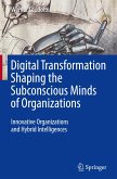 Digital Transformation Shaping the Subconscious Minds of Organizations