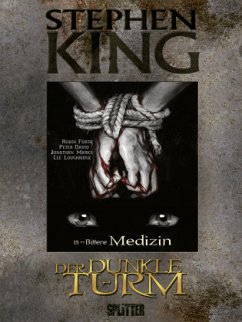 Drei - Bittere Medizin / Der Dunkle Turm - Graphic Novel Bd.15 - King, Stephen;Furth, Robin;David, Peter Allen