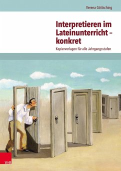 Interpretieren im Lateinunterricht - konkret - Göttsching, Verena