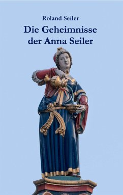 Die Geheimnisse der Anna Seiler von Roland Seiler portofrei bei bücher.de  bestellen