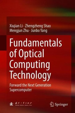 Fundamentals of Optical Computing Technology - Li, Xiujian;Shao, Zhengzheng;Zhu, Mengjun