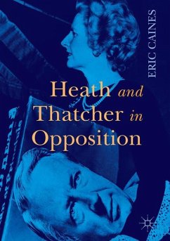 Heath and Thatcher in Opposition - Caines, Eric
