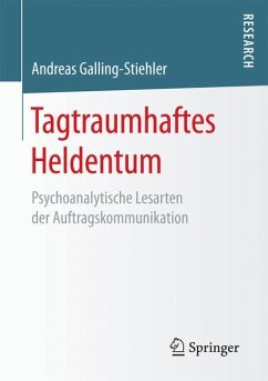Tagtraumhaftes Heldentum - Galling-Stiehler, Andreas