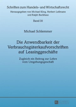 Die Anwendbarkeit der Verbrauchsgüterkaufvorschriften auf Leasinggeschäfte - Schlemmer, Michael