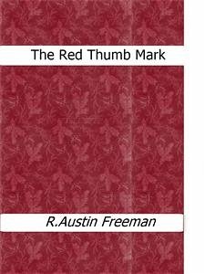 The Red Thumb Mark (eBook, ePUB) - Austin Freeman, R.