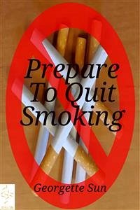 Prepare To Quit Smoking (eBook, ePUB) - Sun, Georgette