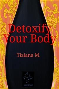 Detoxify Your Body (eBook, ePUB) - M., Tiziana