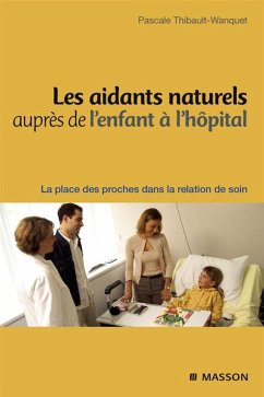 Les aidants naturels auprès de l'enfant à l'hôpital (eBook, ePUB) - Wanquet-Thibault, Pascale